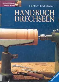 Gottfried Böckelmann: Handbuch Drechseln (Ravensburger) Gottfried Böckelmann: Handbuch Drechseln (Ravensburger)